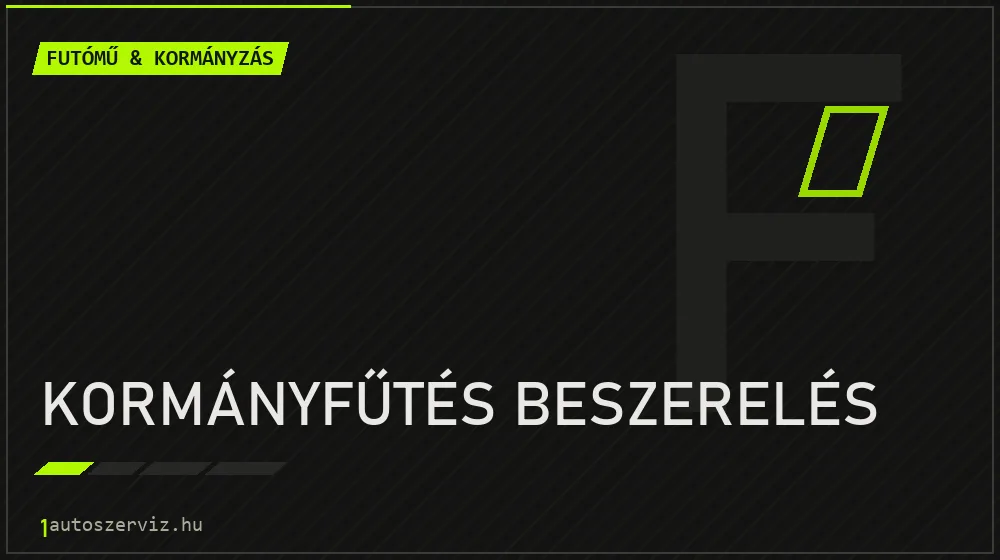 Kormányfűtés beszerelés javítás - futóműjavítás