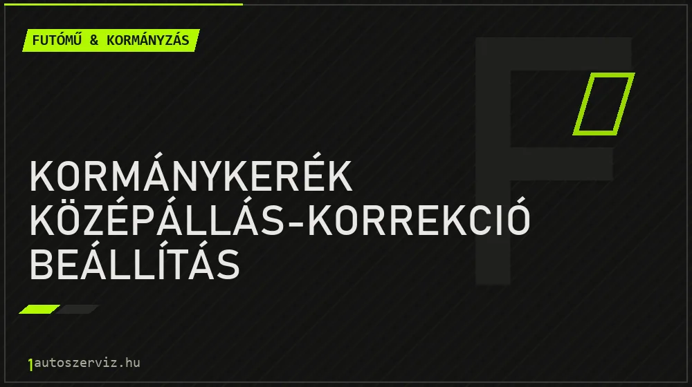 Kormánykerék középállás-korrekció beállítás - Futómű & kormányzás Budapesten