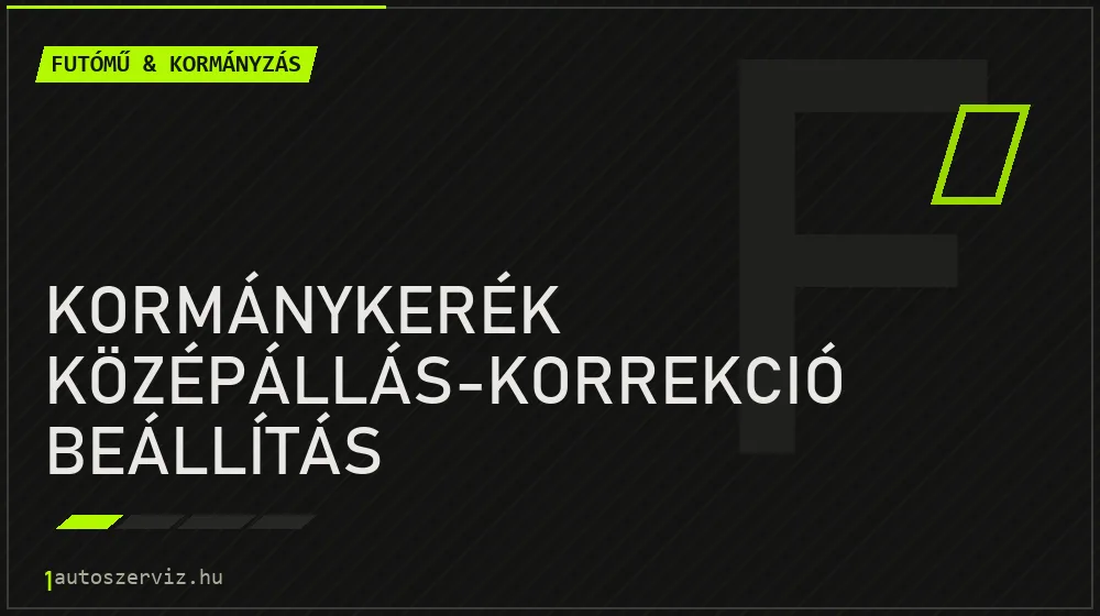 Kormánykerék középállás-korrekció beállítás javítás - futóműjavítás