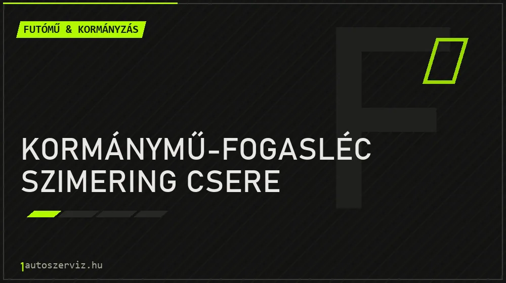 Kormánymű-fogasléc szimering csere javítás - futóműjavítás