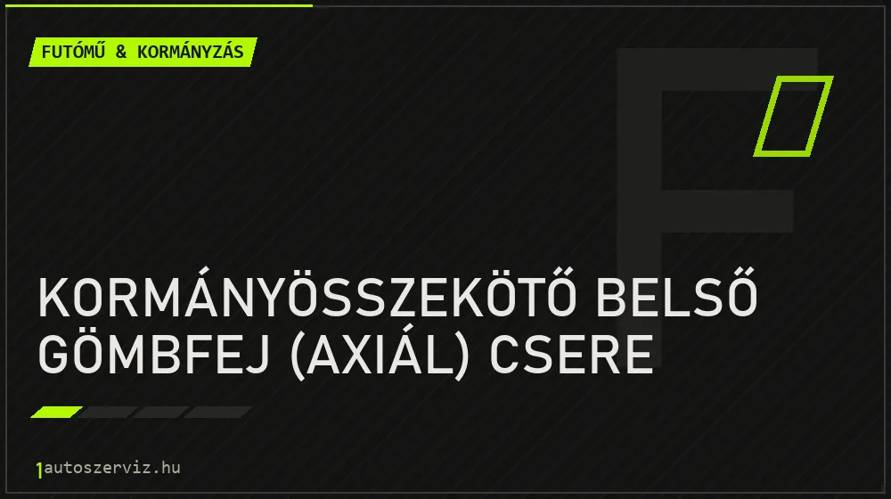 Kormányösszekötő belső gömbfej (axiál) csere javítás - futóműjavítás