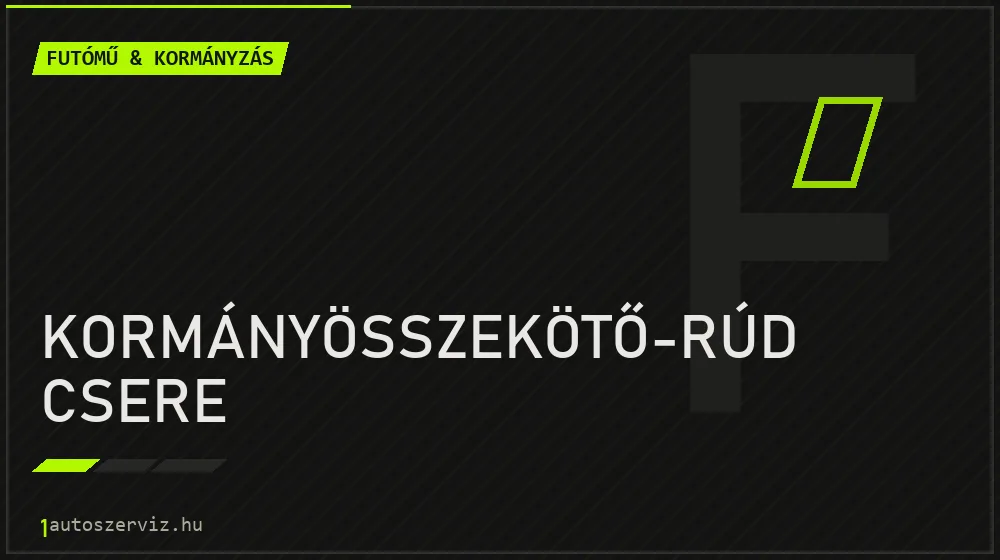 Kormányösszekötő-rúd csere javítás - futóműjavítás