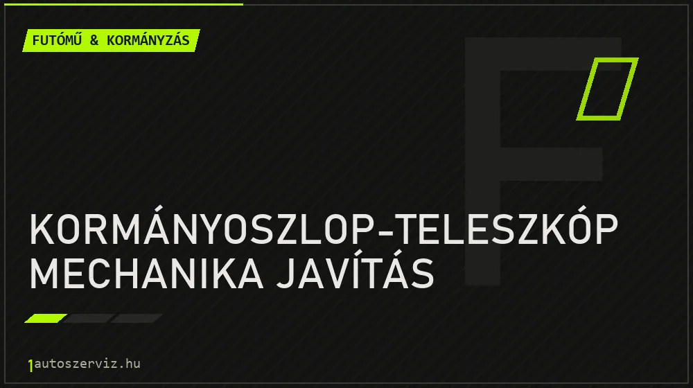 Kormányoszlop-teleszkóp mechanika javítás - Futómű & kormányzás Budapesten