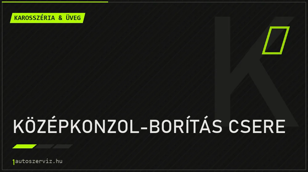 Középkonzol-borítás csere javítás - karosszéria- és üvegjavítás