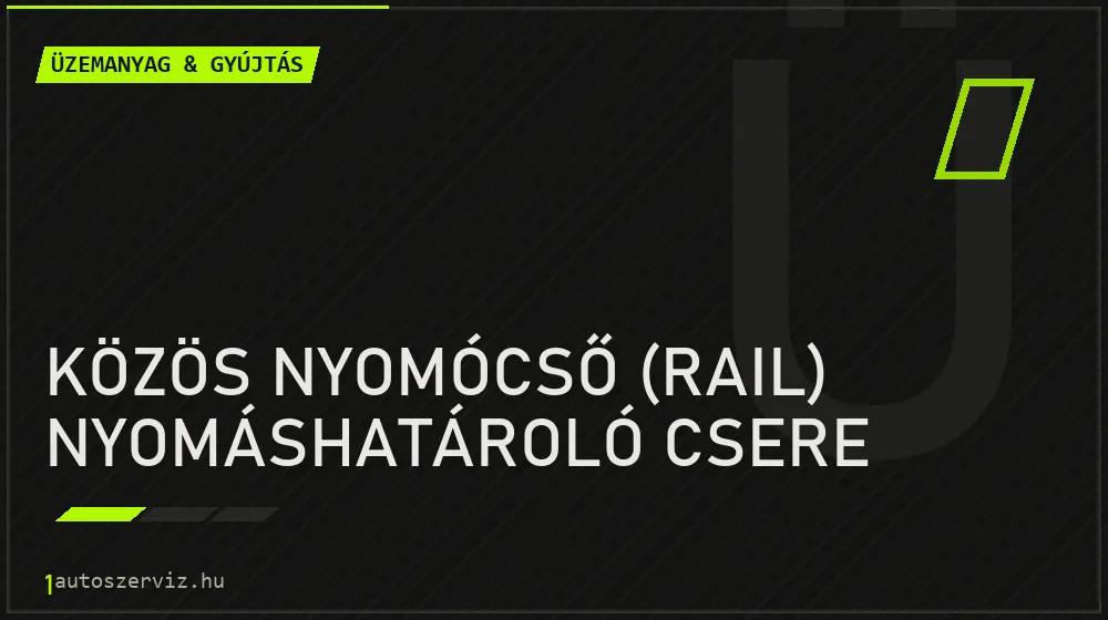 Közös nyomócső (rail) nyomáshatároló csere javítás - üzemanyagrendszer-javítás