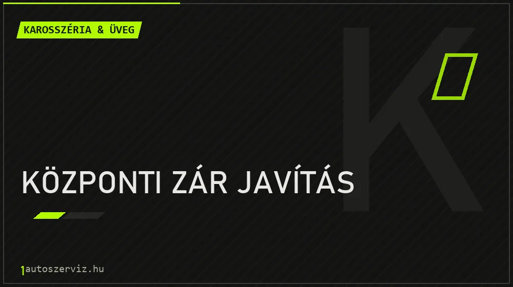 Központi zár javítás javítás - karosszéria- és üvegjavítás