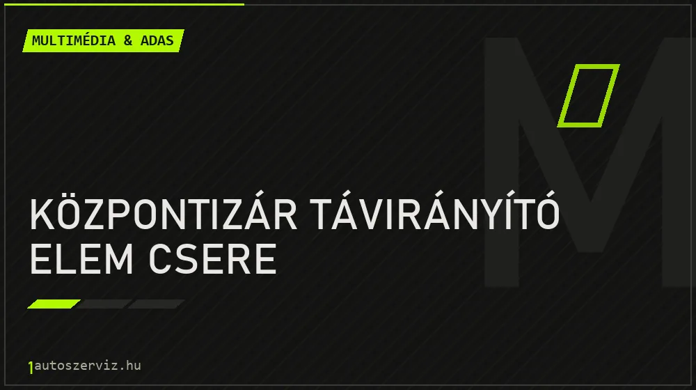 Központizár távirányító elem csere javítás - multimédia- és asszisztensrendszer-javítás