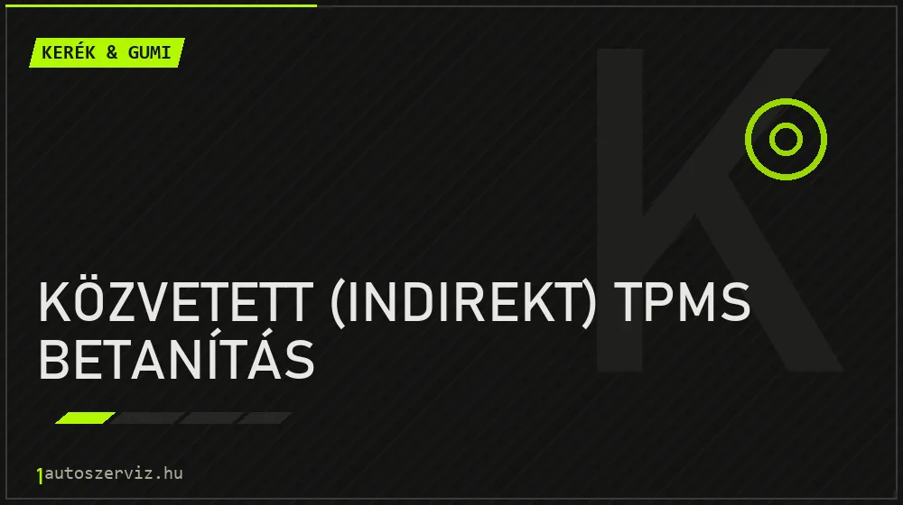 Közvetett (indirekt) TPMS betanítás javítás - gumiabroncs-szerviz