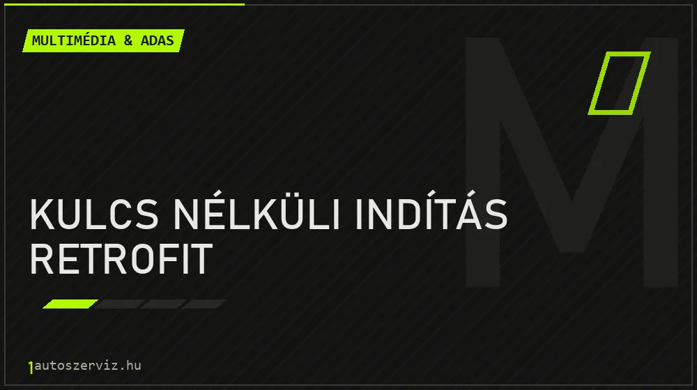 Kulcs nélküli indítás retrofit - Multimédia & ADAS Budapesten