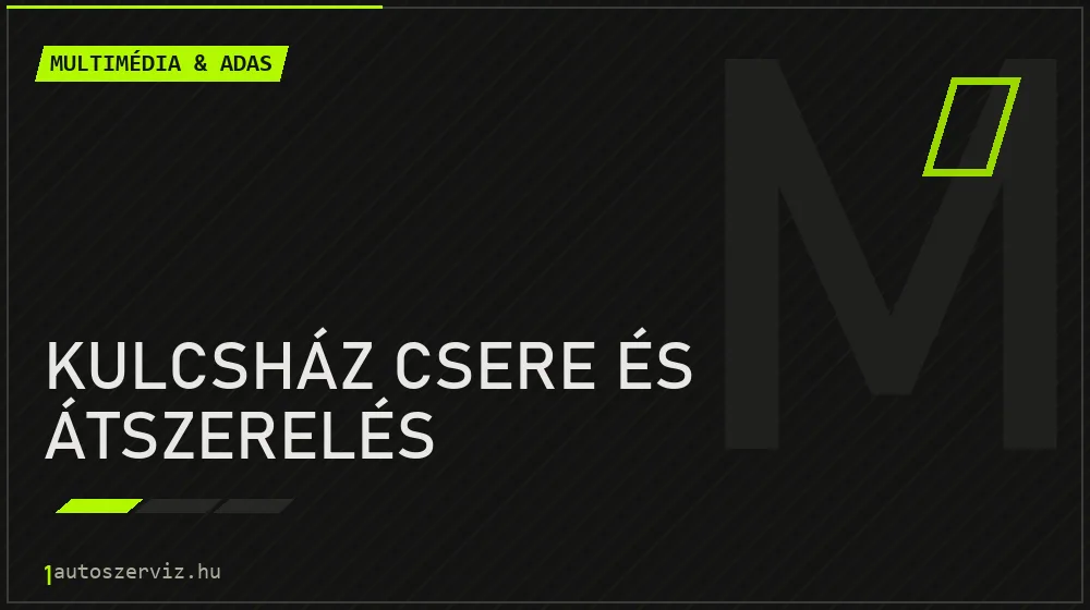 Kulcsház csere és átszerelés javítás - multimédia- és asszisztensrendszer-javítás
