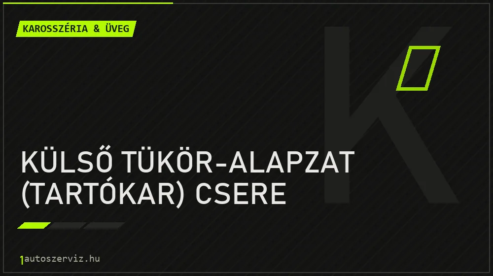Külső tükör-alapzat (tartókar) csere javítás - karosszéria- és üvegjavítás