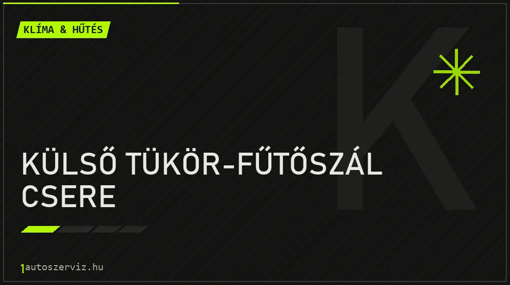 Külső tükör-fűtőszál csere - Klíma & hűtés Budapesten