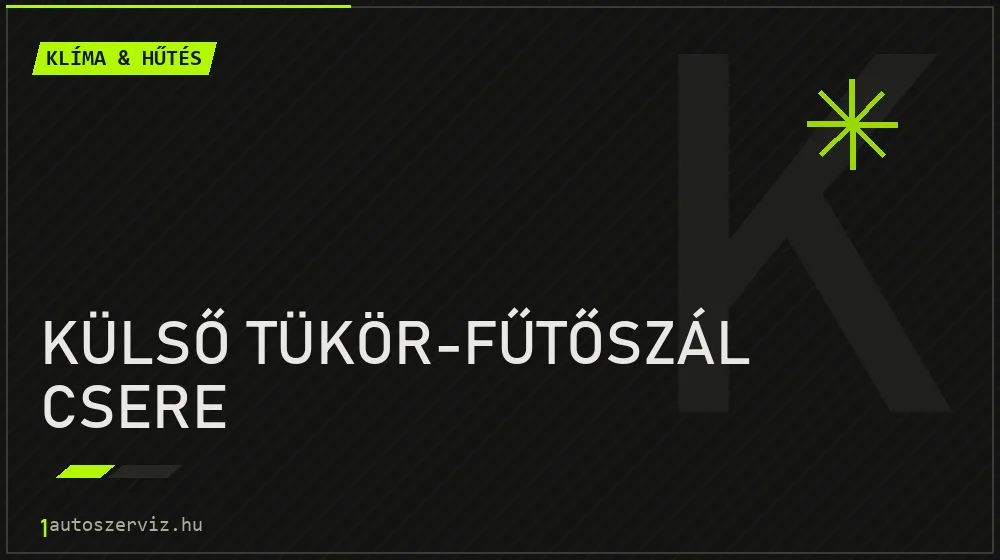 Külső tükör-fűtőszál csere javítás - autóklíma-szerviz