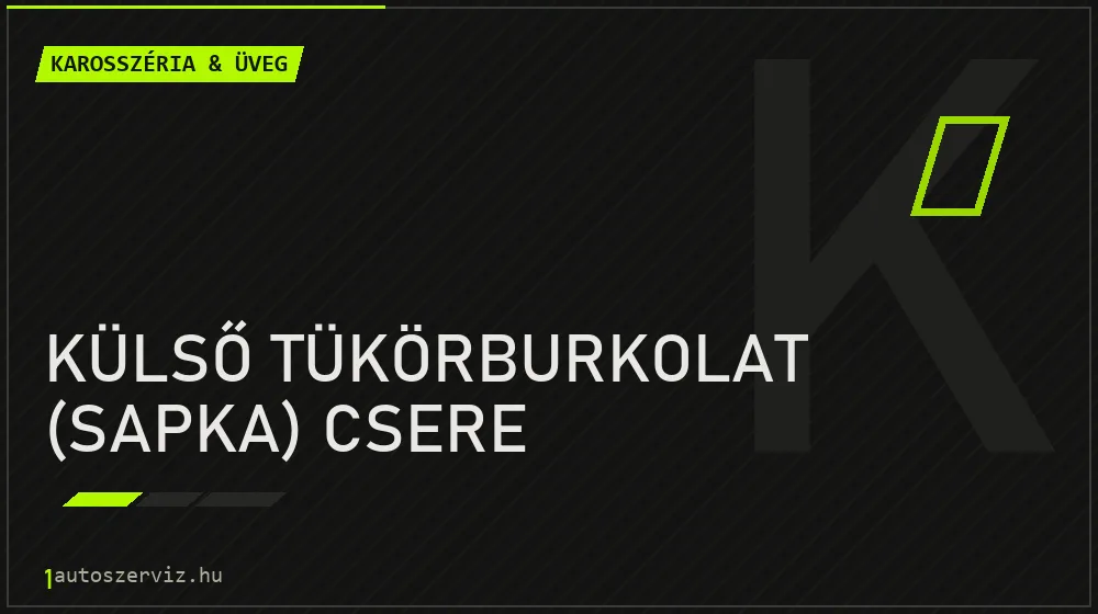 Külső tükörburkolat (sapka) csere - Karosszéria & üveg Budapesten