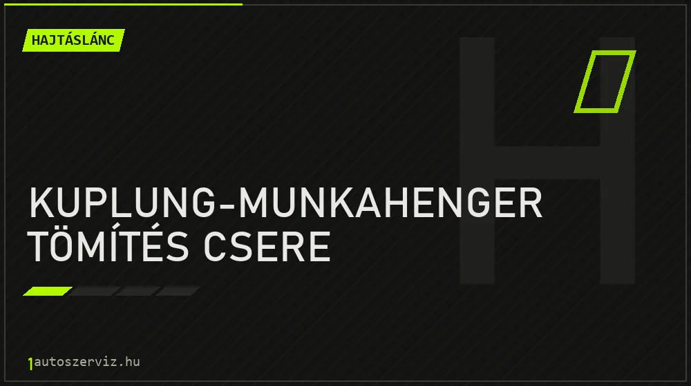 Kuplung-munkahenger tömítés csere - Hajtáslánc Budapesten