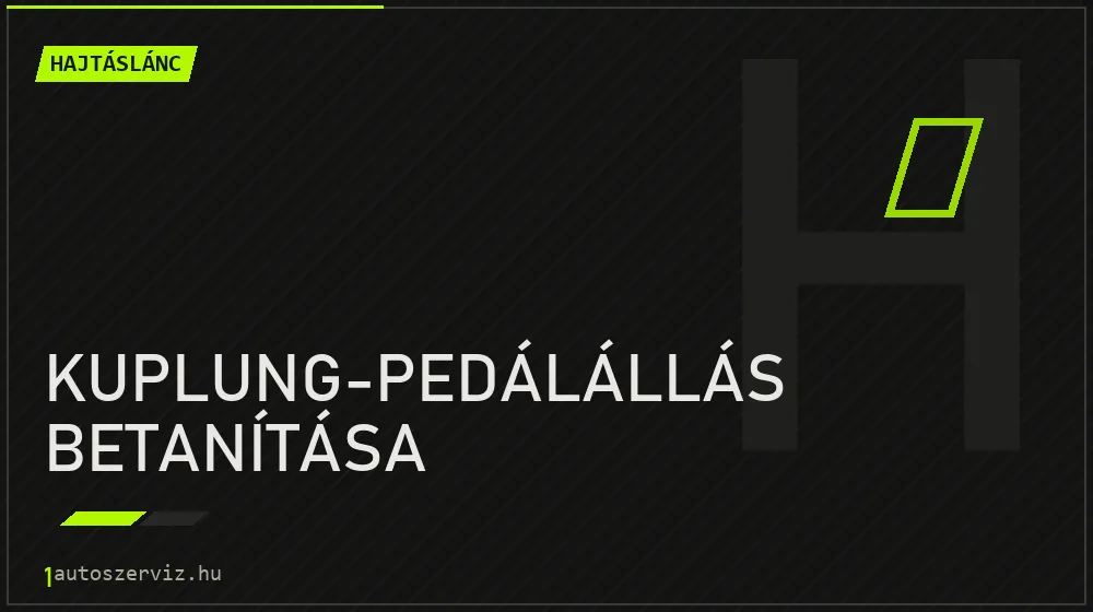 Kuplung-pedálállás betanítása - Hajtáslánc Budapesten
