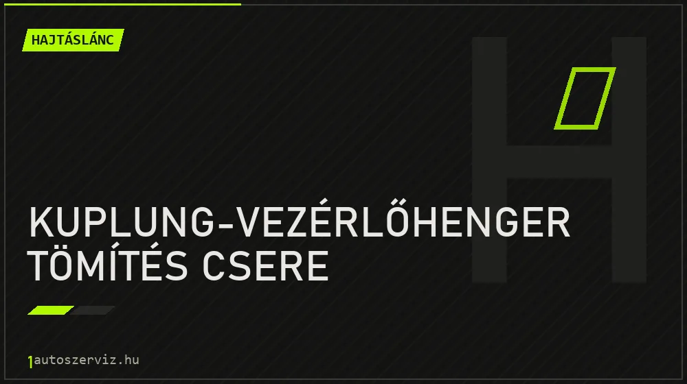 Kuplung-vezérlőhenger tömítés csere javítás - hajtáslánc-javítás