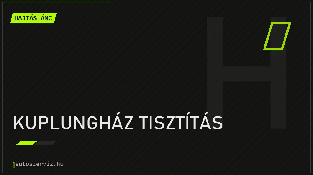 Kuplungház tisztítás javítás - hajtáslánc-javítás