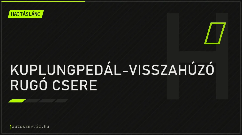 Kuplungpedál-visszahúzó rugó csere - Hajtáslánc Budapesten