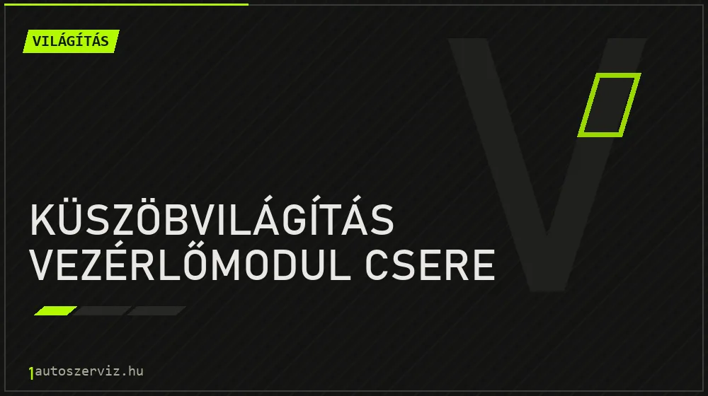 Küszöbvilágítás vezérlőmodul csere javítás - világításjavítás