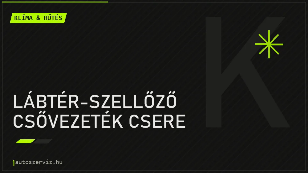 Lábtér-szellőző csővezeték csere - Klíma & hűtés Budapesten