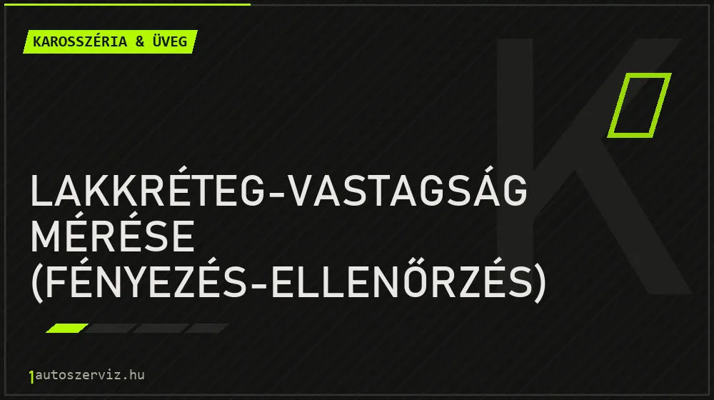 Lakkréteg-vastagság mérése (fényezés-ellenőrzés) javítás - karosszéria- és üvegjavítás