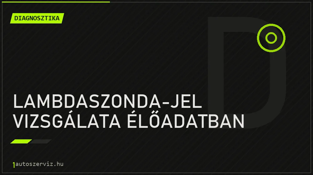 Lambdaszonda-jel vizsgálata élőadatban - Diagnosztika Budapesten