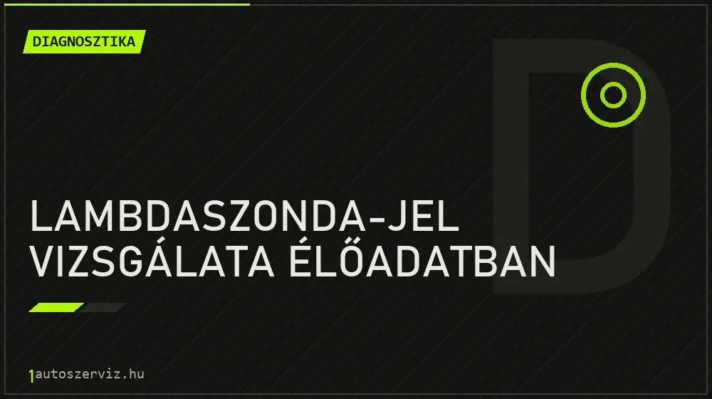 Lambdaszonda-jel vizsgálata élőadatban javítás - autódiagnosztika