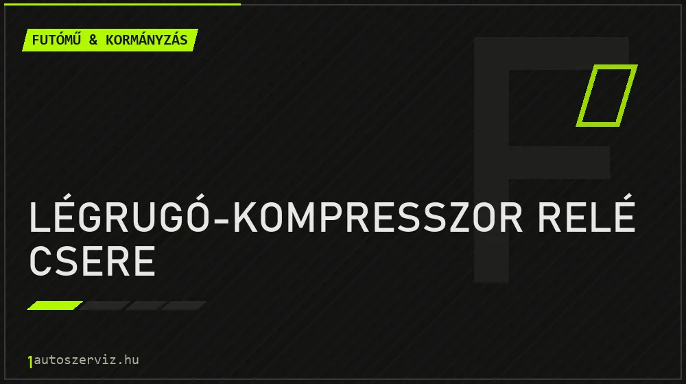 Légrugó-kompresszor relé csere javítás - futóműjavítás