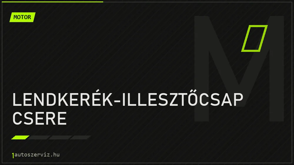 Lendkerék-illesztőcsap csere javítás - motorjavítás