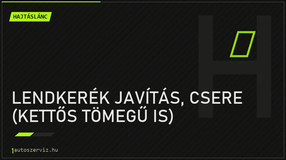 Lendkerék javítás, csere (kettős tömegű is) - Hajtáslánc Budapesten