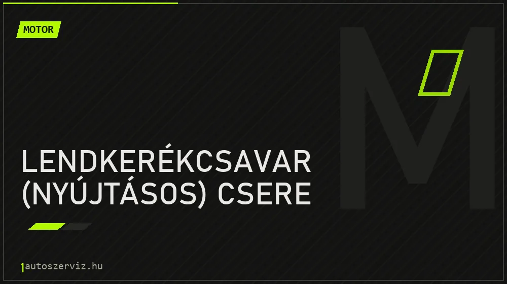 Lendkerékcsavar (nyújtásos) csere - Motor Budapesten