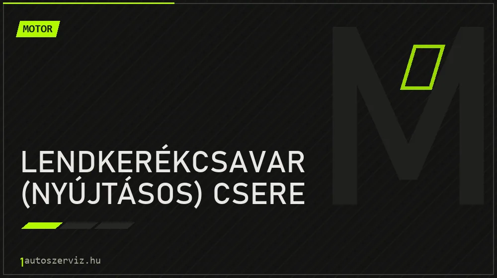 Lendkerékcsavar (nyújtásos) csere javítás - motorjavítás