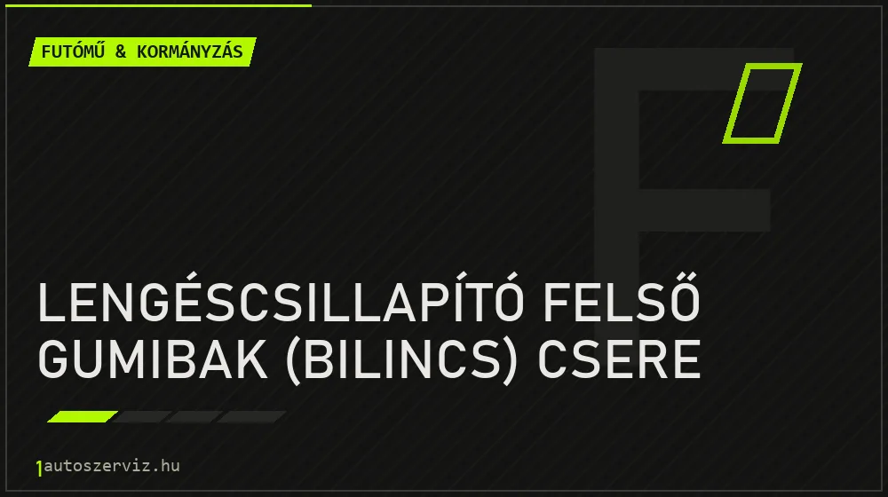 Lengéscsillapító felső gumibak (bilincs) csere - Futómű & kormányzás Budapesten