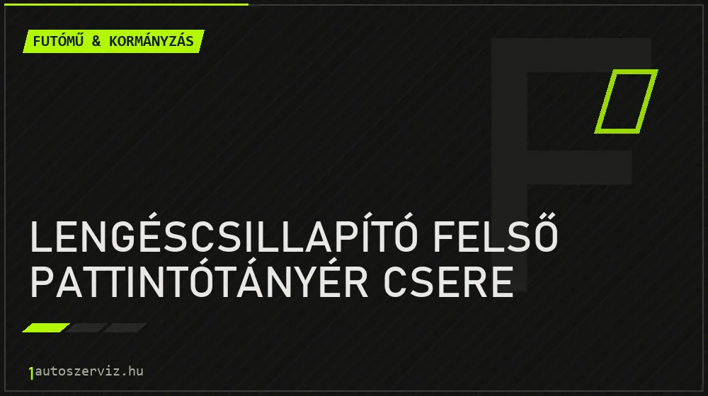 Lengéscsillapító felső pattintótányér csere - Futómű & kormányzás Budapesten