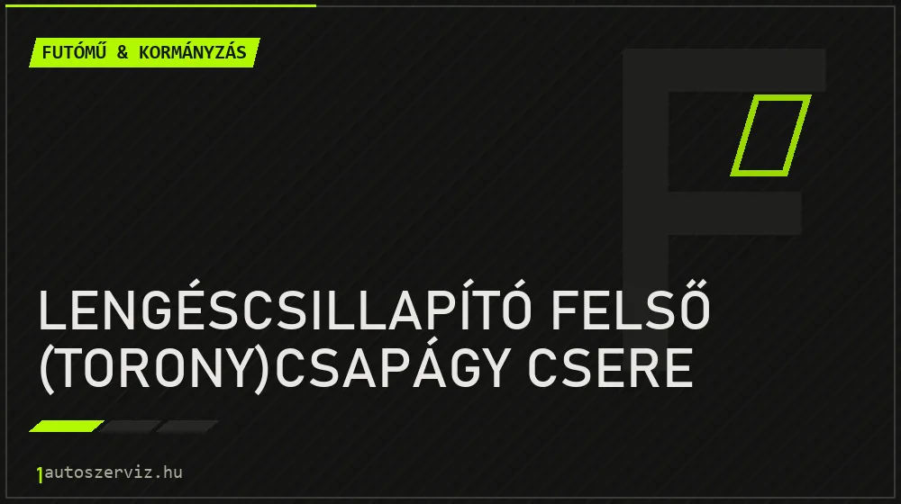 Lengéscsillapító felső (torony)csapágy csere javítás - futóműjavítás