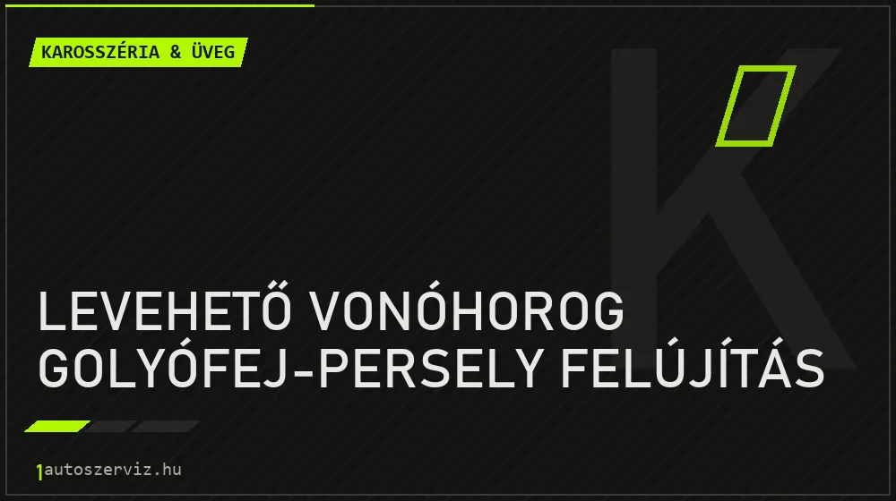 Levehető vonóhorog golyófej-persely felújítás - Karosszéria & üveg Budapesten