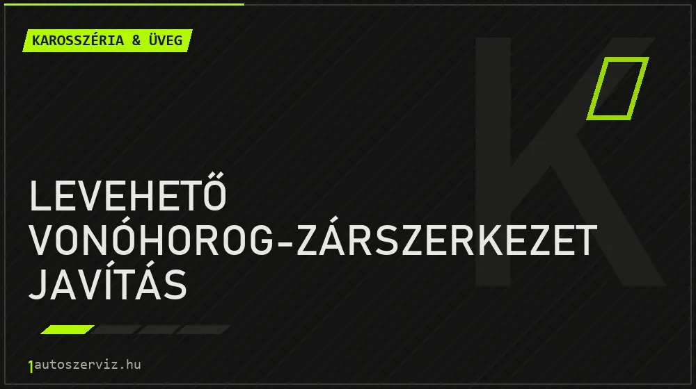 Levehető vonóhorog-zárszerkezet javítás javítás - karosszéria- és üvegjavítás