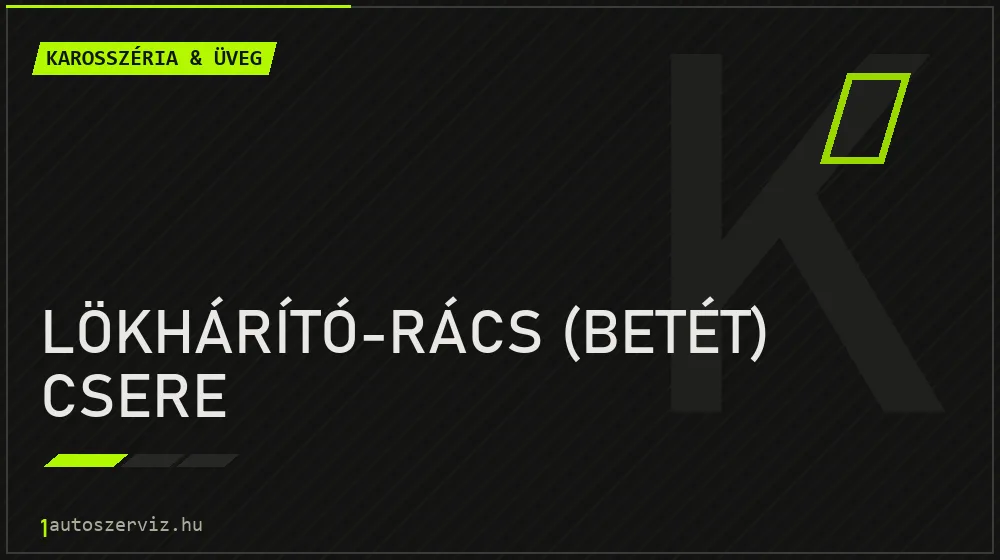 Lökhárító-rács (betét) csere javítás - karosszéria- és üvegjavítás