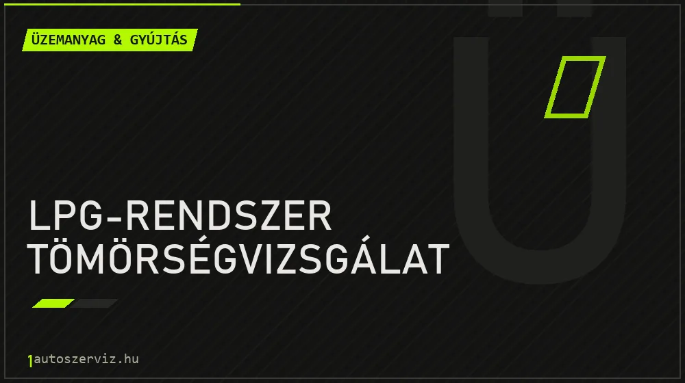 LPG-rendszer tömörségvizsgálat - Üzemanyag & gyújtás Budapesten