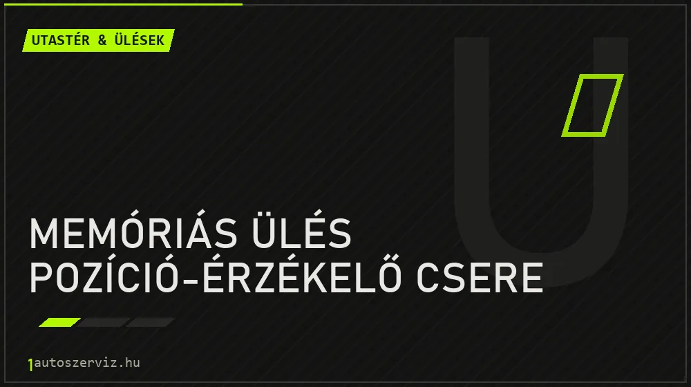 Memóriás ülés pozíció-érzékelő csere - Utastér & ülések Budapesten