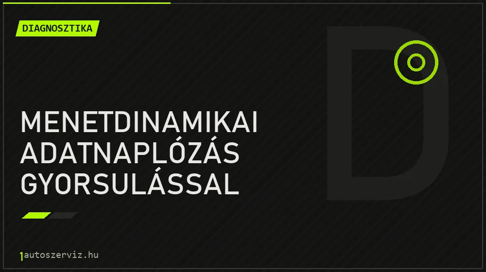 Menetdinamikai adatnaplózás gyorsulással - Diagnosztika Budapesten