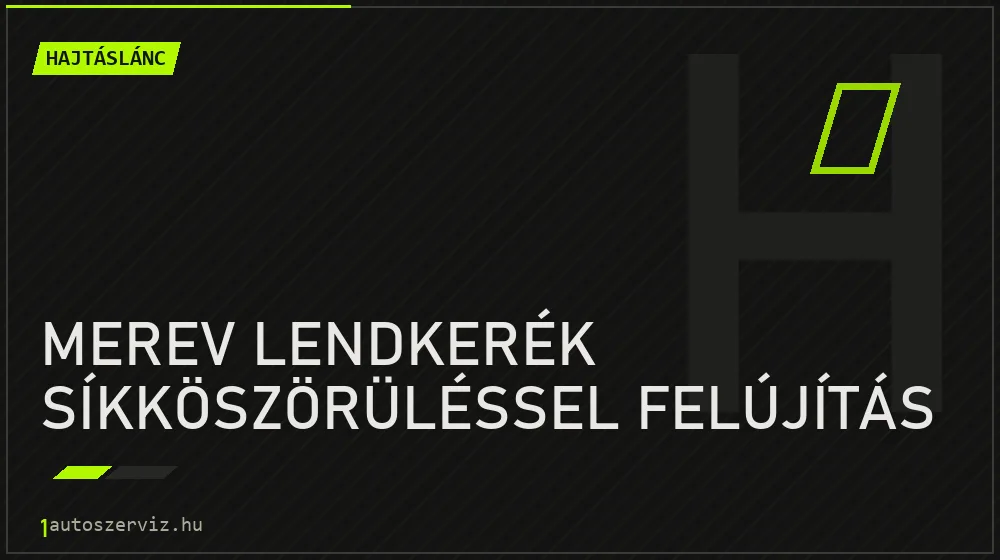 Merev lendkerék síkköszörüléssel felújítás javítás - hajtáslánc-javítás