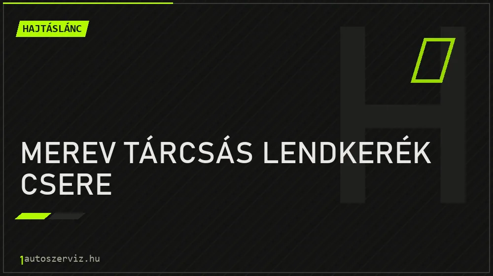 Merev tárcsás lendkerék csere - Hajtáslánc Budapesten