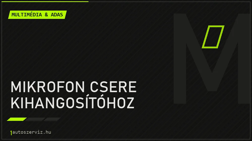 Mikrofon csere kihangosítóhoz javítás - multimédia- és asszisztensrendszer-javítás