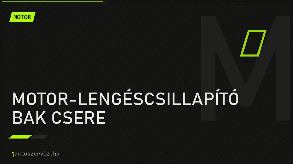 Motor-lengéscsillapító bak csere - Motor Budapesten