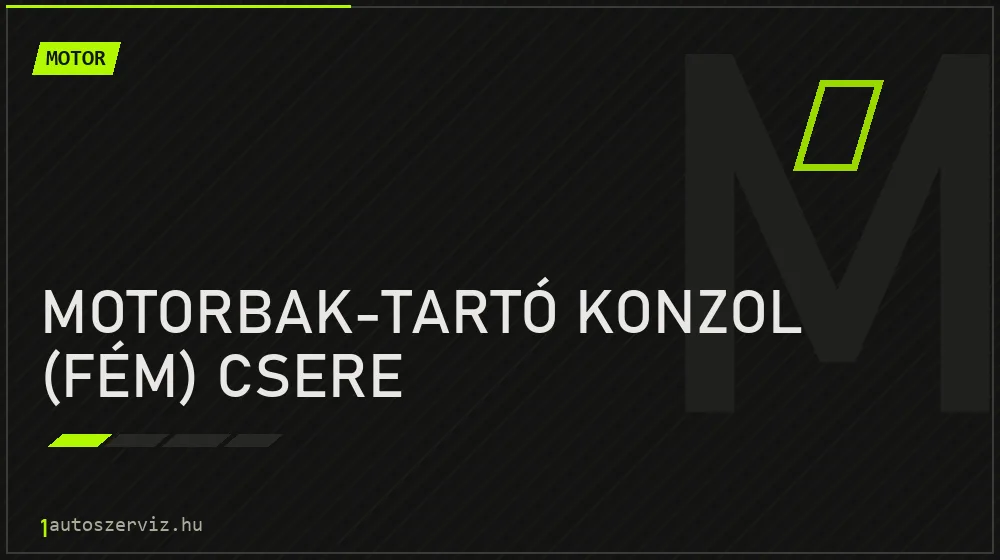 Motorbak-tartó konzol (fém) csere - Motor Budapesten