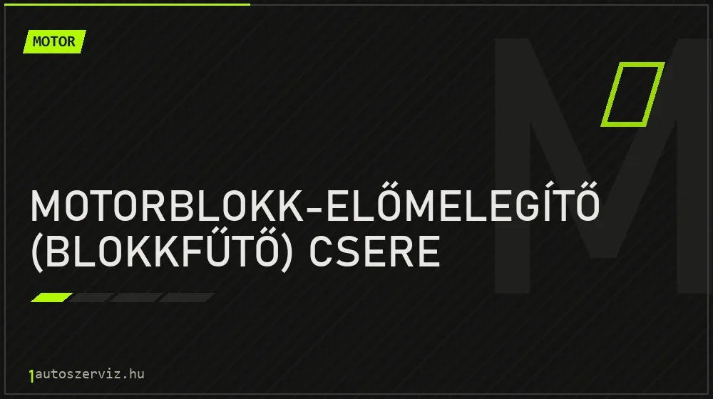 Motorblokk-előmelegítő (blokkfűtő) csere javítás - motorjavítás