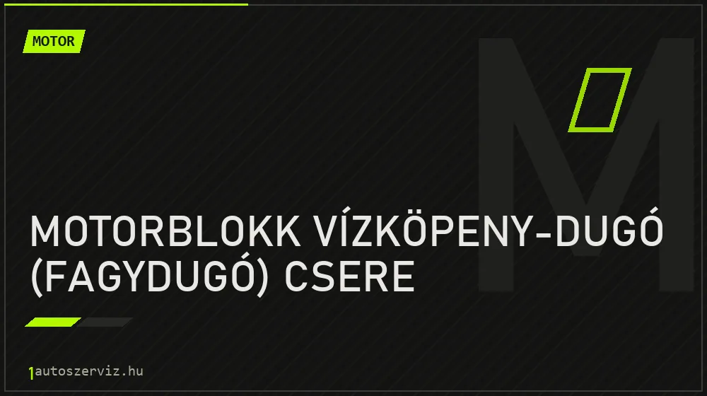 Motorblokk vízköpeny-dugó (fagydugó) csere - Motor Budapesten