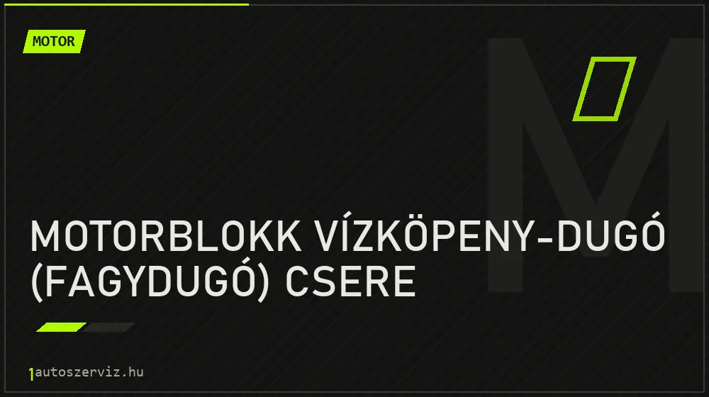 Motorblokk vízköpeny-dugó (fagydugó) csere javítás - motorjavítás